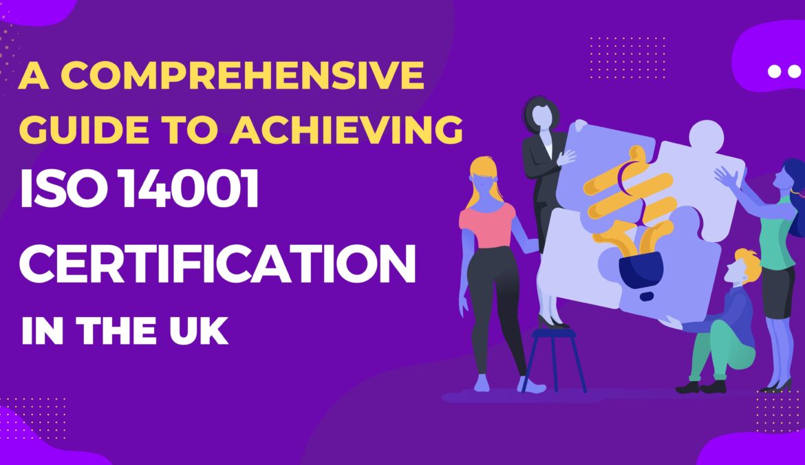 A Comprehensive Guide to Achieving ISO 14001 Certification in the UK